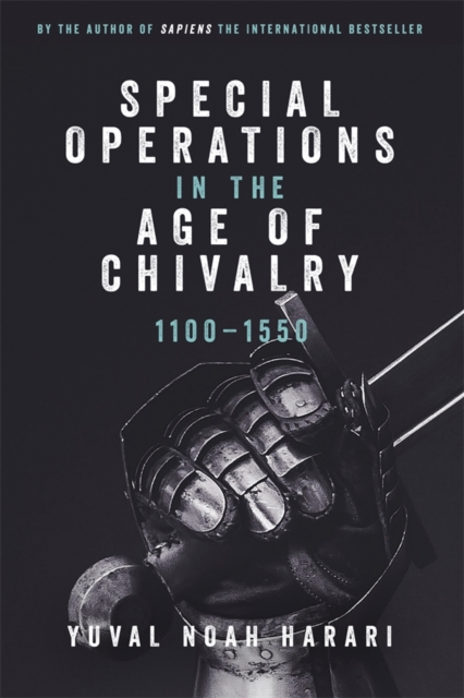 Special Operations in the Age of Chivalry, 1100-1550