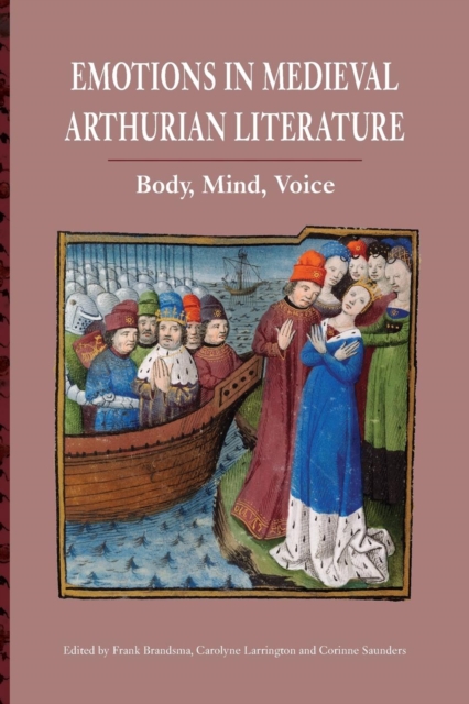 Emotions in Medieval Arthurian Literature - Body, Mind, Voice