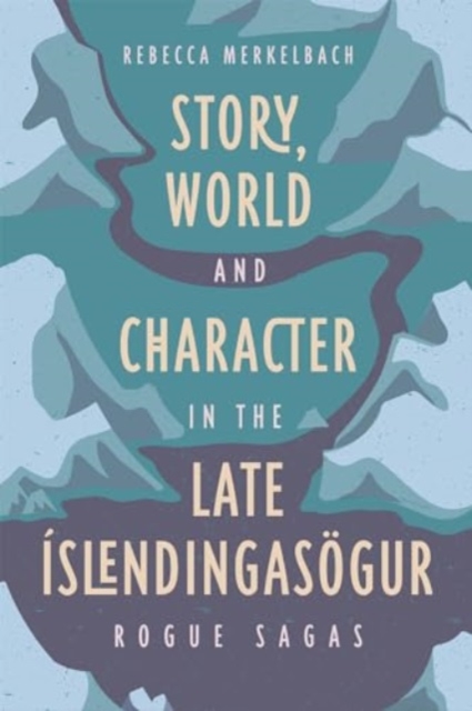 Story, World and Character in the Late Islendingasogur