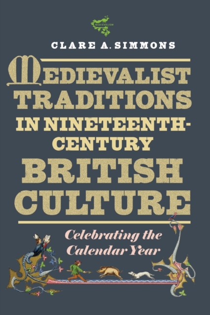 Medievalist Traditions in Nineteenth-Century British Culture