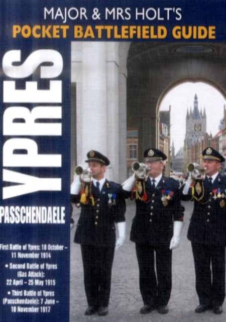 Major and Mrs Holt's Pocket Battlefield Guide to Ypres and Passchendaele