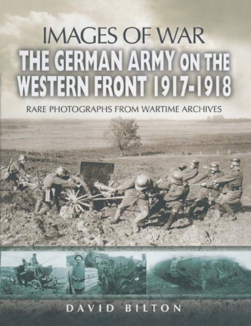 German Army on the Western Front 1917-1918 (Images of War Series)