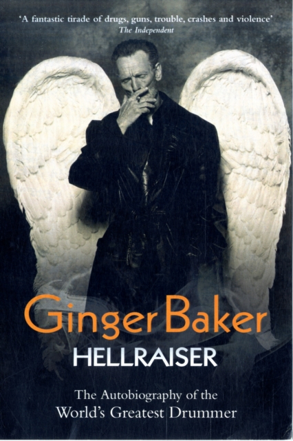 Ginger Baker - Hellraiser: The Autobiography of The World's Greatest Drummer