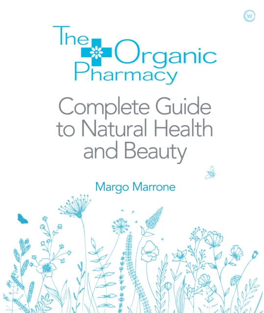 Organic Pharmacy Complete Guide to Natural Health and Beauty