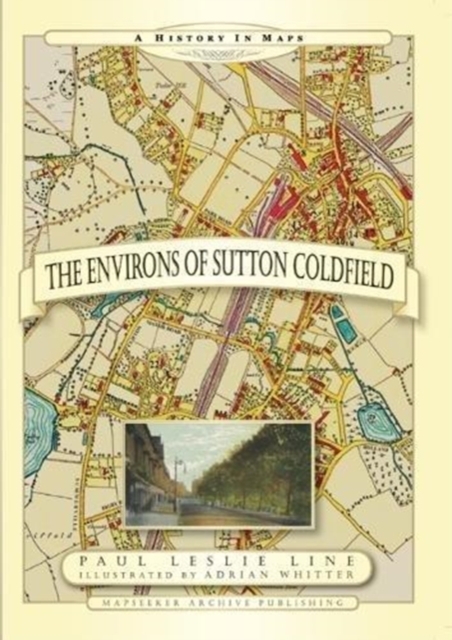 Environs of Sutton Coldfield a History in Maps