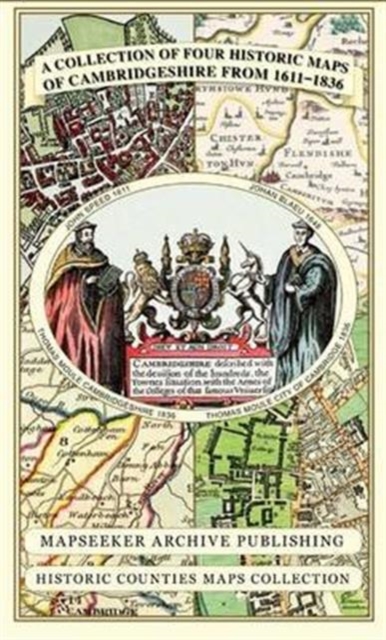Cambridgeshire 1611 - 1836 - Fold Up Map that includes Four Historic Maps of Cambridgeshire, John Speed's County Map of 1611, Johan Blaeu's County Map of 1648, Thomas Moule's County Map of 1836 and Thomas Moule's Plan of Cambridge City 1836