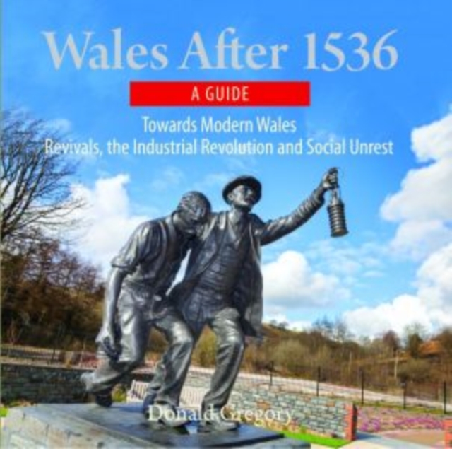 Compact Wales: Wales After 1536 - Towards Modern Wales, Revivals, The Industrial Revolution and Social Unrest