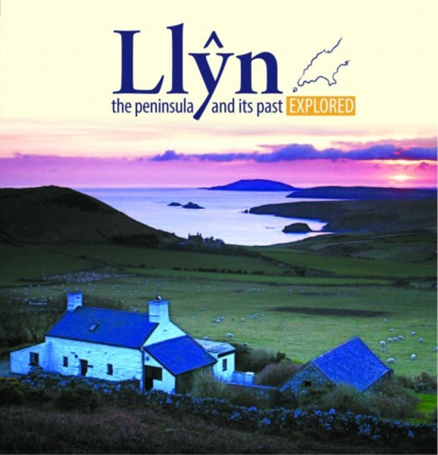 Compact Wales: Llyn, The Peninsula and Its past Explored