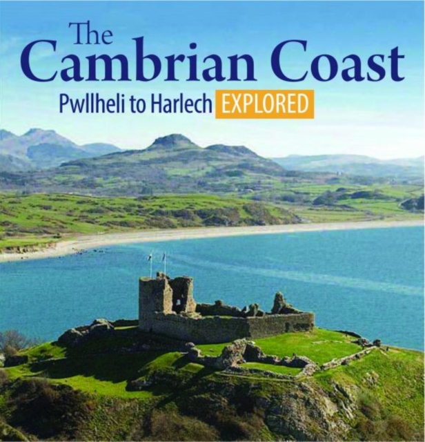Compact Wales: The Cambrian Coast - Pwllheli to Harlech Explored