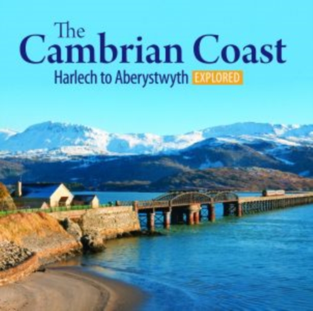 Compact Wales: The Cambrian Coast 2 - Harlech to Aberystwyth Explored