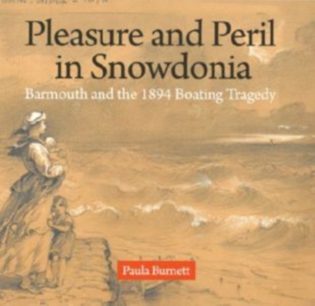 Pleasure and Peril in Snowdonia - Barmouth and the 1894 Boating Tragedy