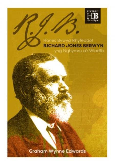 Richard Jones Berwyn - Hanes Bywyd Rhyfeddol un o Arloeswyr y Wladfa