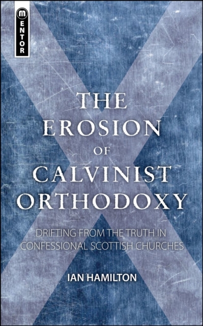 The Erosion of Calvinist Orthodoxy