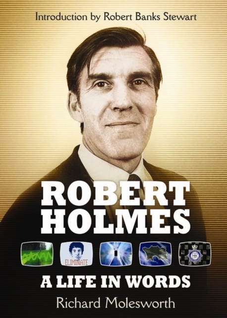 Robert Holmes: a Life in Words