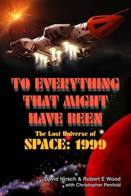 To Everything That Might Have Been: The Lost Universes of Space: 1999