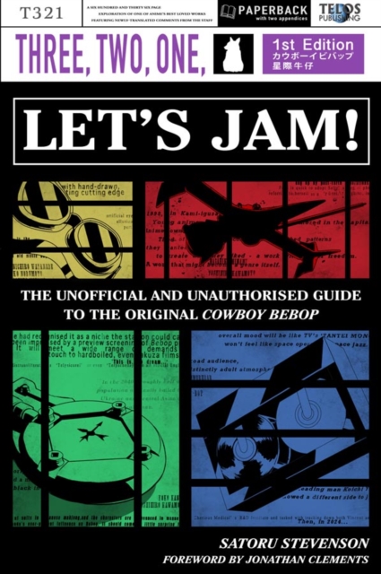 Three, Two, One: Let’s Jam! The Unofficial and Unauthorised Guide to the Original Cowboy Bebop