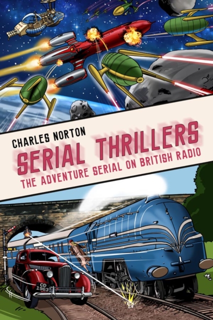 Serial Thrillers: The Adventure Serial on British Radio