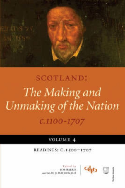 Scotland: The Making and Unmaking of the Nation c.1100-1707