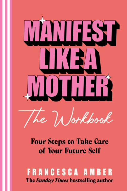 Manifest Like a Mother – The Workbook