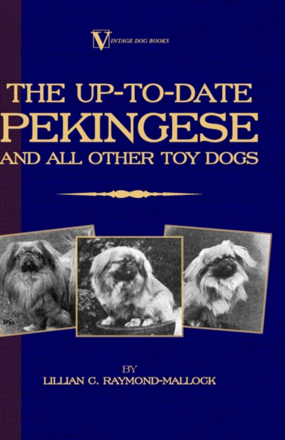 Up-to-Date Pekingese And All Other Toy Dogs (A Vintage Dog Books Breed Classic)