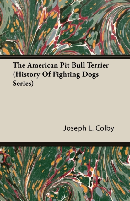 American Pit Bull Terrier (History Of Fighting Dogs Series)