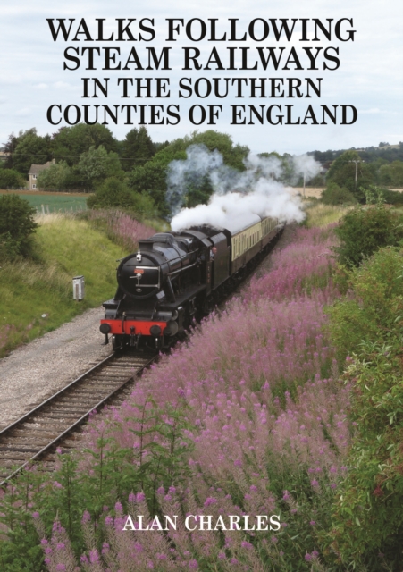 Walks Following Steam Railways in the Southern Counties of England