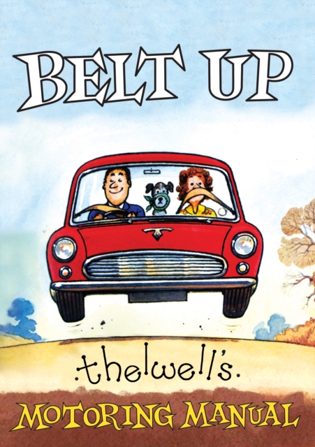 Belt Up: Thelwell's Motoring Manual