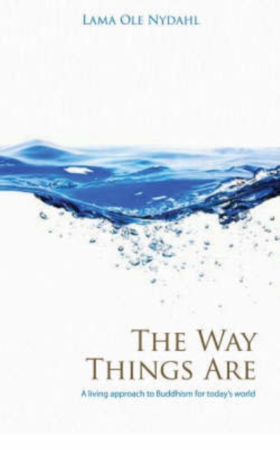Way Things Are, The - A Living Approach to Buddhism