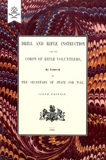 Drill And RIfle Instruction For The Corps Of Rifle Volunteers 1860
