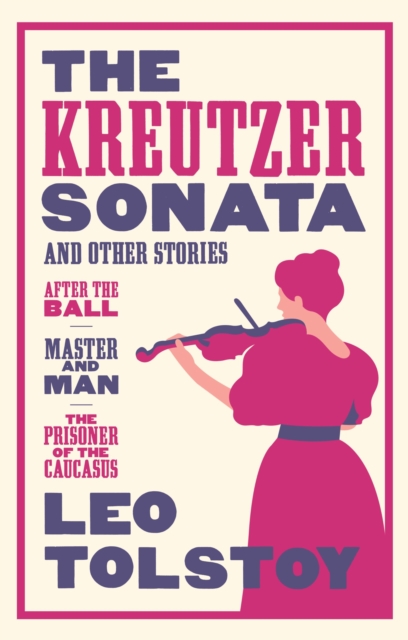 Kreutzer Sonata and Other Stories: New Translation