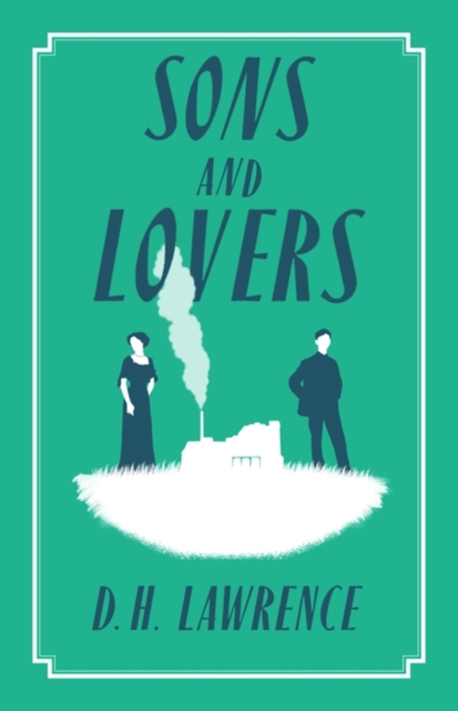 Sons and Lovers (Alma Classics: Evergreens)