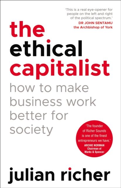 Ethical Capitalist: How to Make Business Work Better for Society