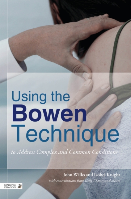 Using the Bowen Technique to Address Complex and Common Conditions
