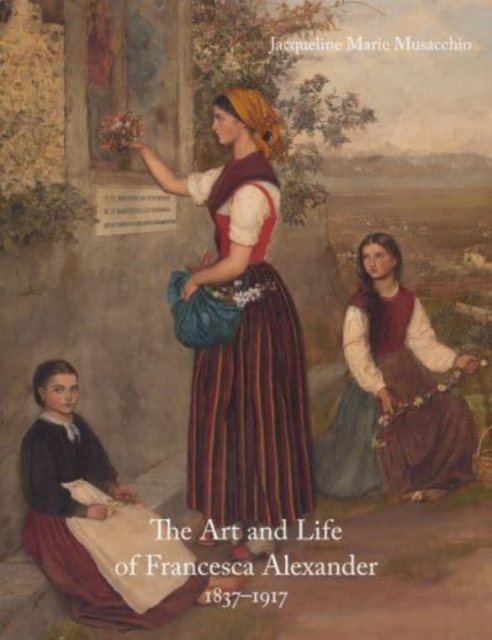 Art and Life of Francesca Alexander