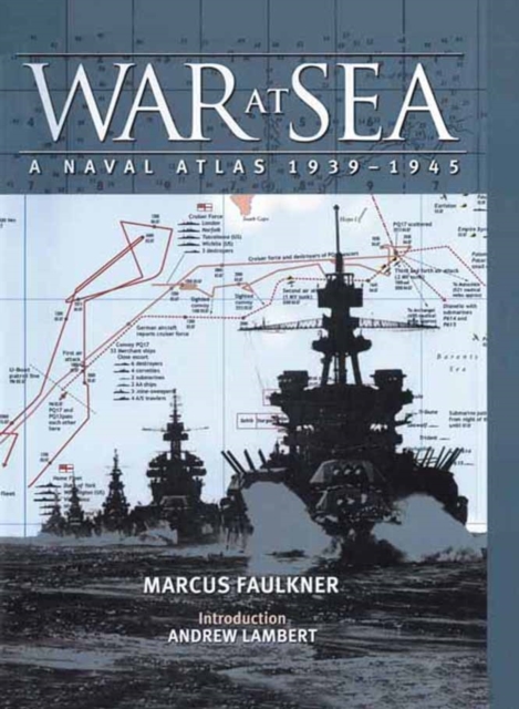 War at Sea: A Naval Atlas 1939-1945