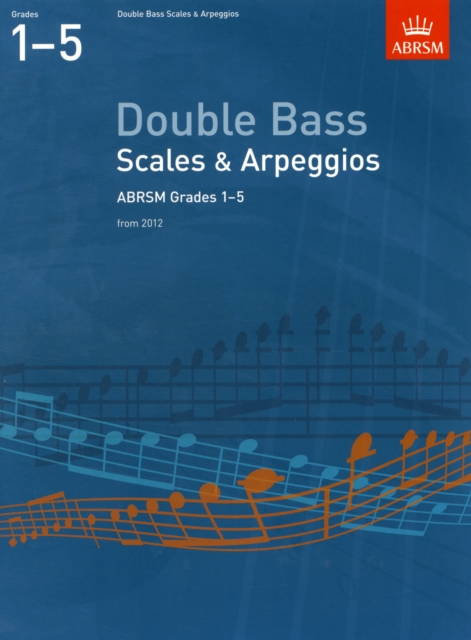 Double Bass Scales & Arpeggios, ABRSM Grades 1-5