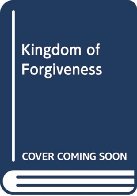 KINGDOM OF FORGIVENESS