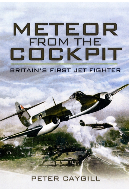 Meteor from the Cockpit: Britain's First Jet Fighter