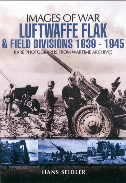 Luftwaffe Flak and Field Divisions 1939-1945 (Images of War Series)