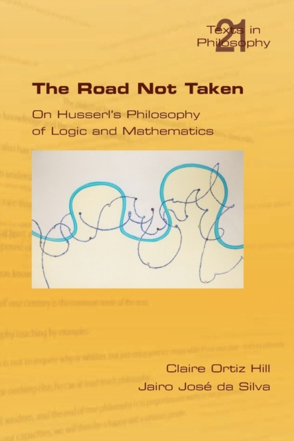 Road Not Taken. On Husserl's Philosophy of Logic and Mathematics