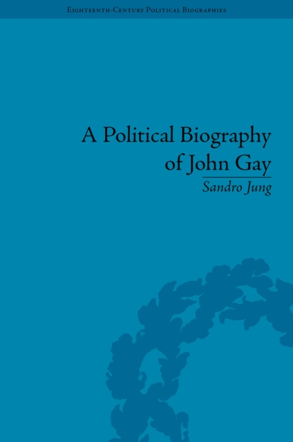 A Political Biography of John Gay