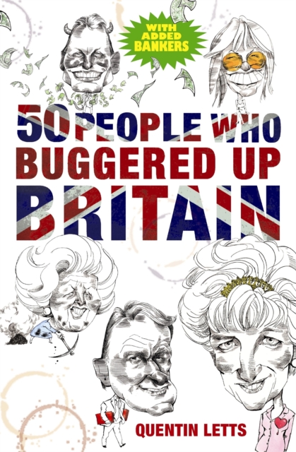 50 People Who Buggered Up Britain