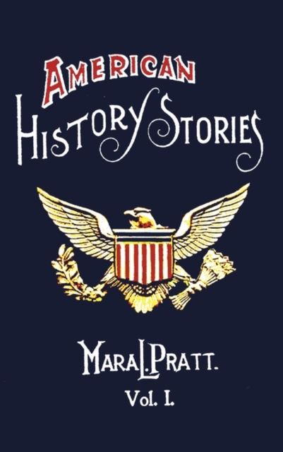 American History Stories, Volume I - with Original Illustrations