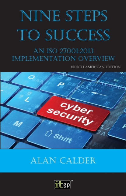 Nine Steps to Success: An ISO 27001 Implementation Overview