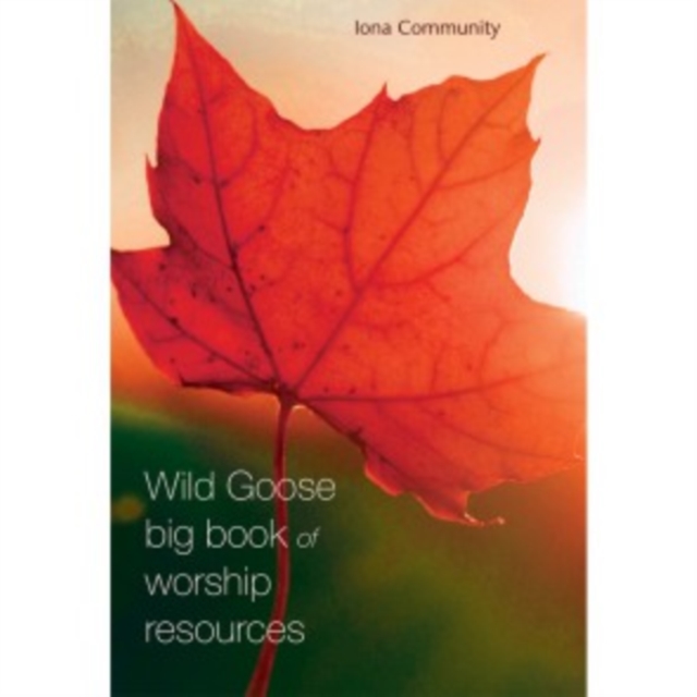 Wild Goose Big Book of Worship Resources