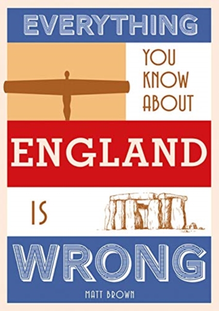 Everything You Know About England is Wrong