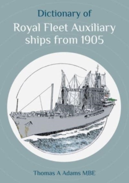Dictionary of Royal Fleet Auxiliary ships from 1905