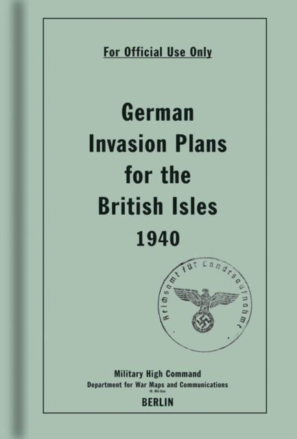 German Invasion Plans for the British Isles, 1940