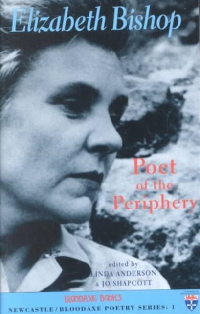 Elizabeth Bishop: Poet of the Periphery