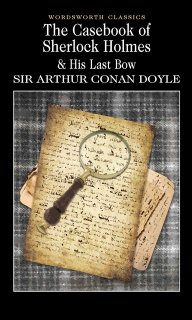 The Casebook of Sherlock Holmes & His Last Bow (Wordsworth Classics)
